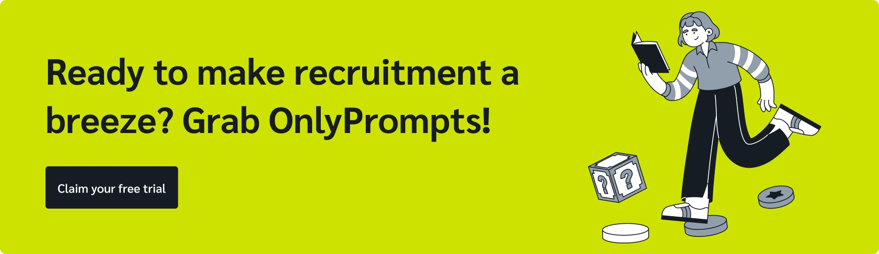 Try OnlyPrompts for recruitment